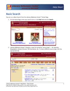 Help Sheet  Basic Search You can run a Basic Search from the Literary Reference Center™ Home Page. 1. On the Home Page, enter your search terms in the Find field and click Search.