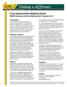 Crop Opportunities Meeting Series NDSU Extension Service Multicounty Program Unit 1 The situation There is never a shortage of issues facing agriculture and planning for the 2009 growing season is fraught with more uncer