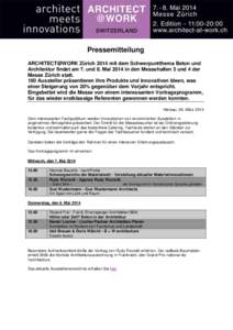 Pressemitteilung ARCHITECT@WORK Zürich 2014 mit dem Schwerpuntthema Beton und Architektur findet am 7. und 8. Mai 2014 in den Messehallen 3 und 4 der Messe Zürich statt. 180 Aussteller präsentieren ihre Produkte und i