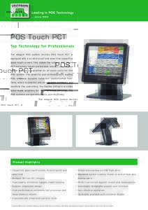 . . . s in cePOS Touch PCT Top Technology for Professionals The elegant POS system Vectron POS Touch PCT is equipped with a scratch-proof and wear-free capacitive