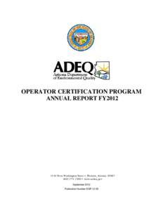 -  OPERATOR CERTIFICATION PROGRAM ANNUAL REPORT FY2012[removed]West Washington Street • Phoenix, Arizona 85007