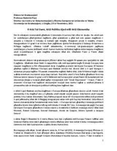 Diskors tal-Gradwazzjoni Professur Roderick Pace Direttur tac-Centru ta’ Dokumentazzjoni u Ricerka Ewropew tal-Universita ta’ Malta Ceremonja tal-Gradwazzjoni, L-Erbgħa, 23 ta’ Novembru, 2011  Il-Krizi Tal-Ewro, K