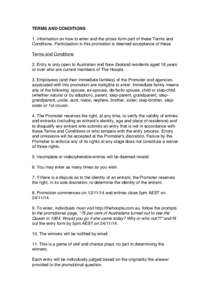 TERMS AND CONDITIONS 1. Information on how to enter and the prizes form part of these Terms and Conditions. Participation in this promotion is deemed acceptance of these Terms and Conditions 2. Entry is only open to Aust