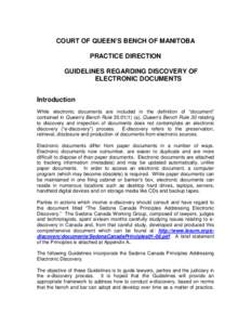 COURT OF QUEEN’S BENCH OF MANITOBA PRACTICE DIRECTION GUIDELINES REGARDING DISCOVERY OF ELECTRONIC DOCUMENTS Introduction While electronic documents are included in the definition of “document”