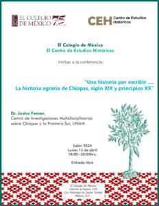 El Colegio de México El Centro de Estudios Históricos Invitan a la conferencia: 