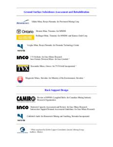 Ground Surface Subsidence Assessment and Rehabilitation  Silidor Mine, Rouyn Noranda: for Newmont Mining Corp. Moneta Mine, Timmins: for MNDM Hollinger Mine, Timmins: for MNDM and Kinross Gold Corp.