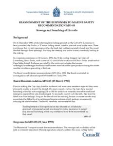 REASSESSMENT OF THE RESPONSES TO MARINE SAFETY RECOMMENDATION M93-03 Stowage and launching of life rafts Background On 16 December 1990, while returning from fishing grounds in the Gulf of St. Lawrence in heavy weather, 