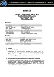 MINUTES Regional Events Strategy Meeting No. 6 Tuesday 29th April 2014, 10am Cairns Regional Council Dillon Room, Level 2 Attendance: