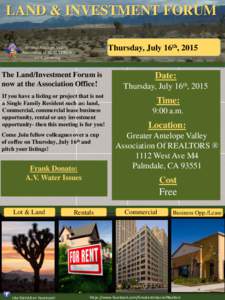 LAND & INVESTMENT FORUM Thursday, July 16th, 2015 Greater Antelope Valley Association of REALTORS® www.gavar.org