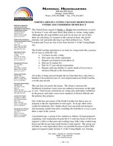 NORTH CAROLINA VOTING CHANGES SHORTCHANGE VOTERS AND UNDERMINE DEMOCRACY The United States argued in Shelby v. Holder that jurisdictions covered by Section V were still more likely than others to violate voting rights. A