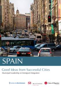 SPAIN Good Ideas from Successful Cities Municipal Leadership on Immigrant Integration A Maytree idea