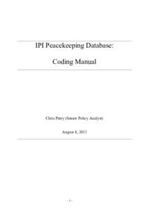 IPI Peacekeeping Database: Coding Manual Chris Perry (Senior Policy Analyst) August 8, 2013