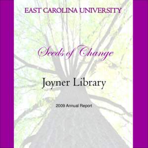EAST CAROLINA UNIVERSITY  Seeds of Change Joyner Library 2009 Annual Report