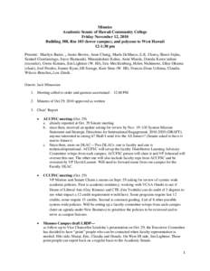 Minutes Academic Senate of Hawaii Community College Friday November 12, 2010 Building 388, Rm 103 (lower campus), and polycom to West Hawaii 12‐1:30 pm Present: Marilyn Bader, , Annie Brown, Anne Chung, Marla DeMarco, 