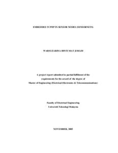 EMBEDDED TCP/IP IN SENSOR NODES (SENSORNETS)  WARSUZARINA BINTI MAT JUBADI A project report submitted in partial fulfilment of the requirements for the award of the degree of