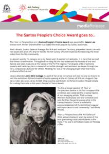 The Santos People’s Choice Award goes to… The Year 12 Perspectives 2013 Santos People’s Choice Award was awarded to Jessie Lee whose work Khmer Grandmother was voted the most popular by Gallery audiences. Brett Woo