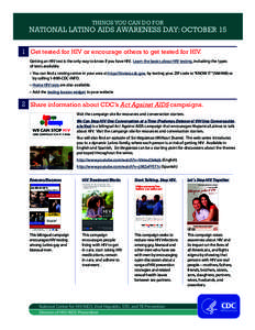 THINGS YOU CAN DO FOR  NATIONAL LATINO AIDS AWARENESS DAY: OCTOBER 15 1	1 Get tested for HIV or encourage others to get tested for HIV. Getting an HIV test is the only way to know if you have HIV. Learn the basics about 