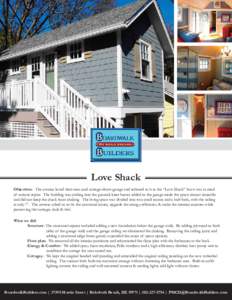 Love Shack Objectives: The owners loved their rear-yard cottage-above-garage and referred to it as the “Love Shack” but it was in need of serious repair. The building was sinking into the ground; knee braces added to