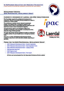 KJ McPherson Education and Research Foundation A new chapter in supporting paramedic education and development Development Grants: QAS Professional Development Grant Currently sponsored by Laerdal and IPAC Group Service