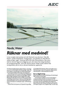 Nordic Water  Räknar med medvind! I mars invigdes med pompa och ståt Danmarks nya akvarium ”Den Blå Planet” utanför Köpenhamn. Anläggningen, som beräknas få [removed]besökare årligen, ligger i Kastrups hamn 