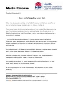 Media Release Tuesday 29 January 2013 Nowra workshop putting carers first A free three-day education workshop will be held in Nowra next month to teach carers how to care for themselves, manage stress and value the vital