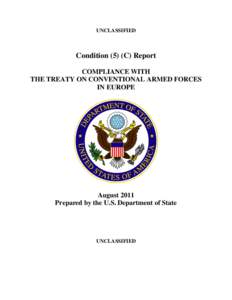 UNCLASSIFIED  Condition (5) (C) Report COMPLIANCE WITH THE TREATY ON CONVENTIONAL ARMED FORCES IN EUROPE