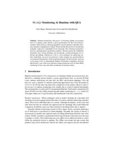 M AR Q: Monitoring At Runtime with QEA Giles Reger, Helena Cuenca Cruz and David Rydeheard University of Manchester Abstract. Runtime monitoring is the process of checking whether an execution trace of a running system s
