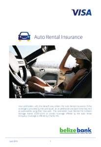 Visa cardholders with this benefit may obtain the Auto Rental Insurance, if this coverage is provided by the card issuer, at no additional cost each time they rent an automobile using their Visa card. The cardholder must