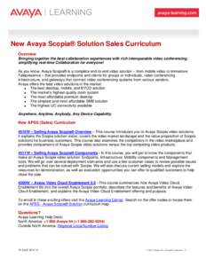 New Avaya Scopia® Solution Sales Curriculum Overview Bringing together the best collaboration experiences with rich interoperable video conferencing, simplifying real-time Collaboration for everyone! As you know, Avaya 