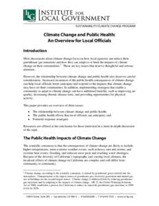 SUSTAINABILITY/CLIMATE CHANGE PROGRAM  Climate Change and Public Health: An Overview for Local Officials Introduction Most discussions about climate change focus on how local agencies can reduce their