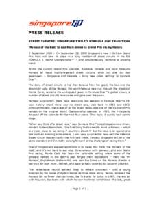 PRESS RELEASE STREET THEATRE: SINGAPORE TIED TO FORMULA ONE TRADITION ‘Monaco of the East’ to add fresh drama to Grand Prix racing history 3 September 2008 – On September 28, 2008 Singapore’s new[removed]km Grand P