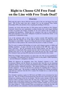 Right to Choose GM Free Food on the Line with Free Trade Deal? Overview Will losing the right to choose GM free food be a price of the next and biggest free trade deal? The US has made clear that a priority for it in the