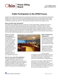 www.OPSB.ohio.gov[removed]OPSB[removed]Public Participation in the OPSB Process Residents and public officials living in and around the proposed project area of an Ohio Power Siting Board (OPSB ) case are often interest