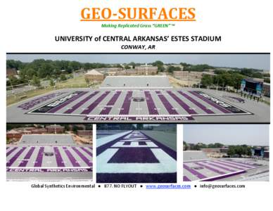 GEO­SURFACES  Making Replicated Grass “GREEN” ™ UNIVERSITY of CENTRAL ARKANSAS’ ESTES STADIUM  CONWAY, AR 