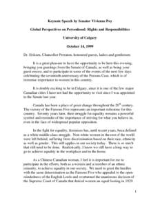 Keynote Speech by Senator Vivienne Poy Global Perspectives on Personhood: Rights and Responsibilities University of Calgary October 14, 1999 Dr. Eriksen, Chancellor Perraton, honoured guests, ladies and gentlemen: It is 