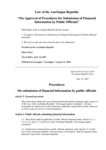 Law of the Azerbaijan Republic “On Approval of Procedures for Submission of Financial Information by Public Officials” Milli Mejlis of the Azerbaijan Republic hereby decides: 1. To approve “Procedures for Submissio