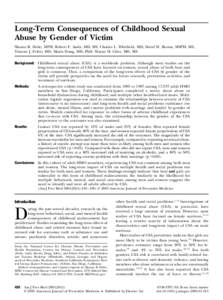 Long-Term Consequences of Childhood Sexual Abuse by Gender of Victim Shanta R. Dube, MPH, Robert F. Anda, MD, MS, Charles L. Whitfield, MD, David W. Brown, MSPH, MS, Vincent J. Felitti, MD, Maxia Dong, MD, PhD, Wayne H. 