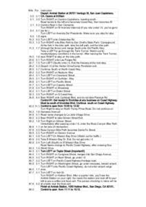 Mile For Instruction Depart: Amtrak Station atVerdugo St, San Juan Capistrano, CA. Opens at 8:00amTurn RIGHT on Camino Capistrano, heading south. Road bends to the left and becomes Coast Hwy, then