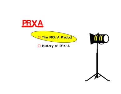 PR XA  The PRX/A Product  History of PRX/A PRX/A Characteristics  PRocessor controlled Reed eXchange / Analogue