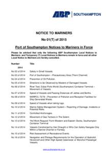 NOTICE TO MARINERS No 01(T) of 2015 Port of Southampton Notices to Mariners in Force Please be advised that only the following ABP Southampton Local Notices to Mariners and Temporary (T) Local Notices to Mariners remain 