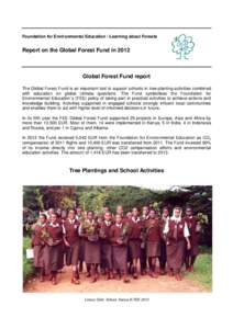 Foundation for Environmental Education / Learning about Forests  Report on the Global Forest Fund in 2012 Global Forest Fund report The Global Forest Fund is an important tool to support schools in tree planting activiti