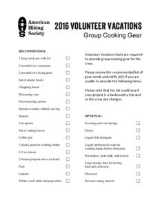 2016 Volunteer Vacations Group Cooking Gear RECOMMENDED: 1 large stock pot with lid 2 assorted size saucepans 2 assorted size frying pans