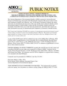 NOTICE OF 60 DAY PUBLIC COMMENT PERIOD ON THE DRAFT REMEDIAL INVESTIGATION REPORT FOR THE CENTRAL AND CAMELBACK WATER QUALITY ASSURANCE REVOLVING FUND (WQARF) SITE The Arizona Department of Environmental Quality (ADEQ), 