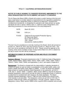 TITLE 17. CALIFORNIA AIR RESOURCES BOARD  NOTICE OF PUBLIC HEARING TO CONSIDER PROPOSED AMENDMENTS TO THE AREA DESIGNATIONS FOR STATE AMBIENT AIR QUALITY STANDARDS The Air Resources Board (ARB or Board) will conduct a pu