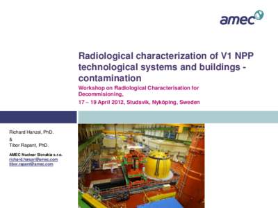 Radiological characterization of V1 NPP technological systems and buildings contamination Workshop on Radiological Characterisation for Decommisioning, 17 – 19 April 2012, Studsvik, Nyköping, Sweden