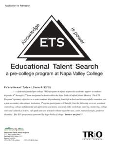 Application for Admission  Educational Talent Search(ETS[removed]i s a federally funded pre-college TRIO program designed to provide academic support to students in grades 6th through 12th from designated schools within t