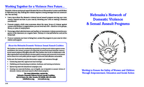 Working Together for a Violence Free Future... Domestic violence and sexual assault threaten the lives of thousands of women and children in Nebraska every day. Ending this violence requires a strong message from our com