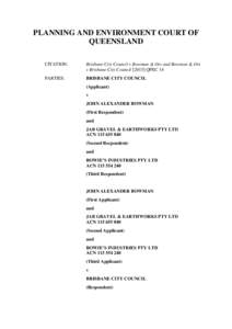 PLANNING AND ENVIRONMENT COURT OF QUEENSLAND CITATION: Brisbane City Council v Bowman & Ors and Bowman & Ors v Brisbane City CouncilQPEC 14