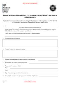 NOT PROTECTIVELY MARKED  APPLICATION FOR CONSENT TO TRANSACTIONS INVOLVING TIER 1 SUBSTANCES Application for consent to transactions involving tier 1 substances under regulation 14 of the Control of Explosives Precursors