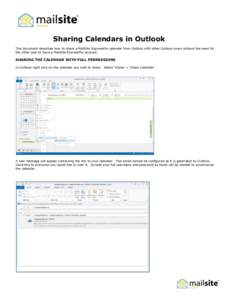 Sharing Calendars in Outlook This document describes how to share a MailSite ExpressPro calendar from Outlook with other Outlook users without the need for the other user to have a MailSite ExpressPro account. SHARING TH